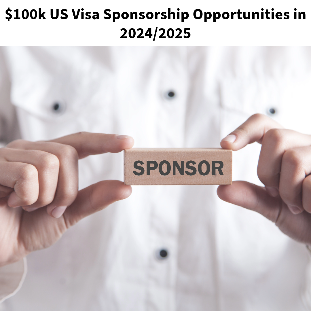 $100k US Visa Sponsorship Opportunities in 2024/2025: Grab the Opportunity 2004/2005