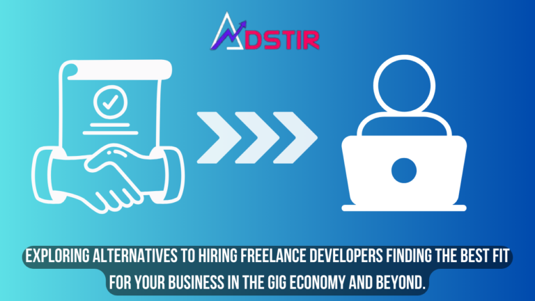 Exploring Alternatives to Hiring Freelance Developers Finding the Best Fit for Your Business in the Gig Economy and Beyond