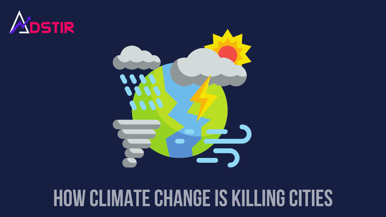 How Climate Change Is Killing Cities