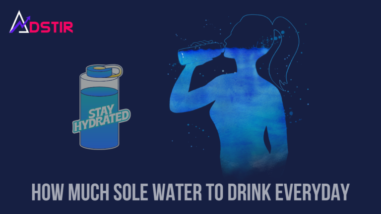 How Much Sole Water to Drink Everyday