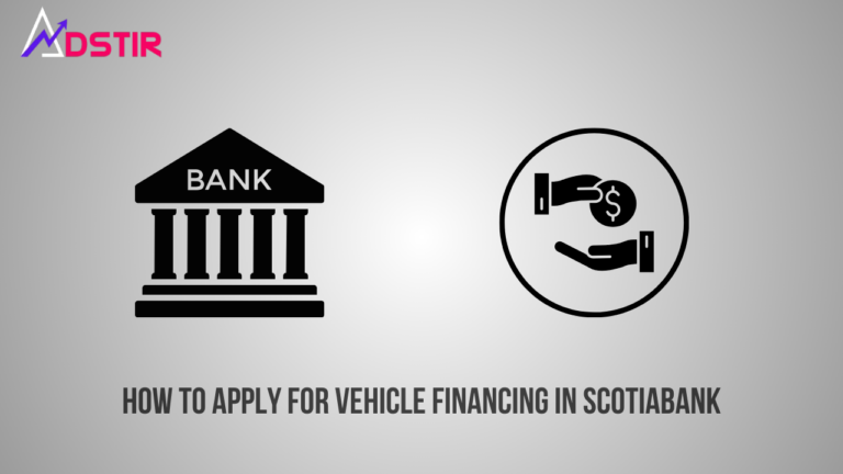 How to Apply for Vehicle Financing in Scotiabank