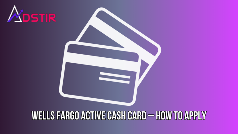 Wells Fargo Active Cash Card – How to Apply